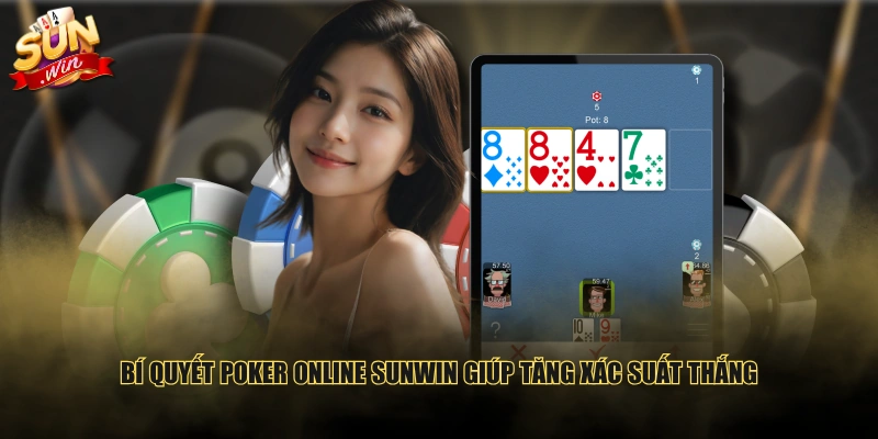 Bí quyết Poker online SUNWIN giúp tăng xác suất thắng