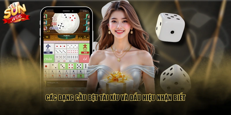 Các dạng cầu bệt Tài Xỉu và dấu hiệu nhận biết