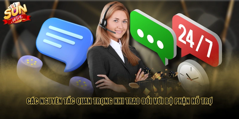 Các nguyên tắc quan trọng khi trao đổi với bộ phận hỗ trợ