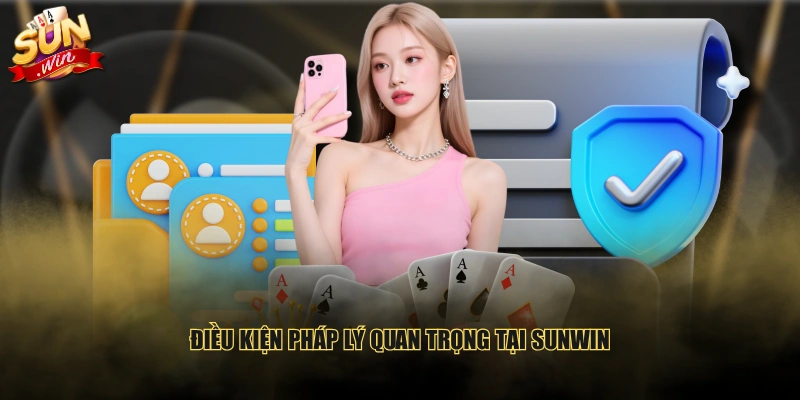 Điều kiện pháp lý quan trọng tại SUNWIN