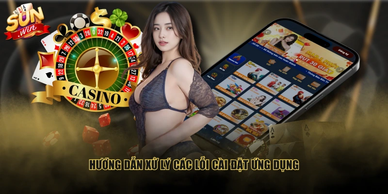 Hướng dẫn xử lý các lỗi cài đặt ứng dụng