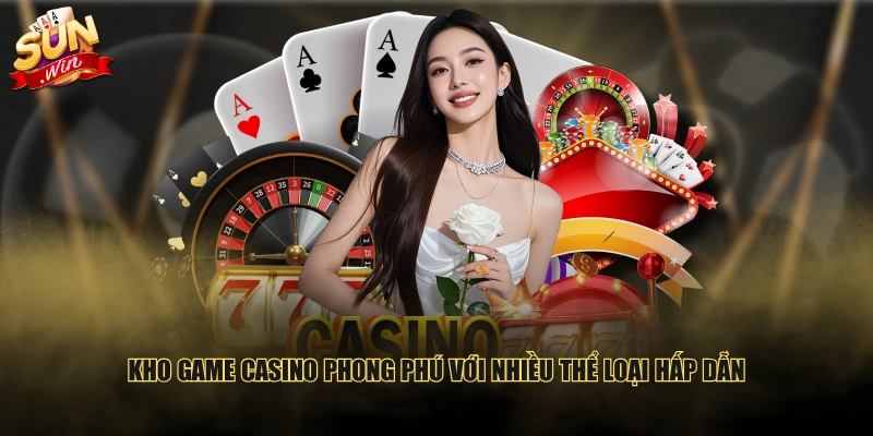 Kho game casino phong phú với nhiều thể loại hấp dẫn