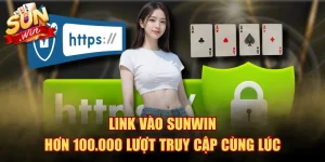 Link Vào SUNWIN - Hơn 100.000 Lượt Truy Cập Cùng Lúc