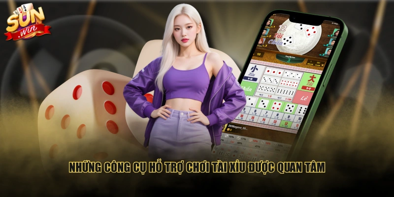 Những công cụ hỗ trợ chơi Tài Xỉu được quan tâm