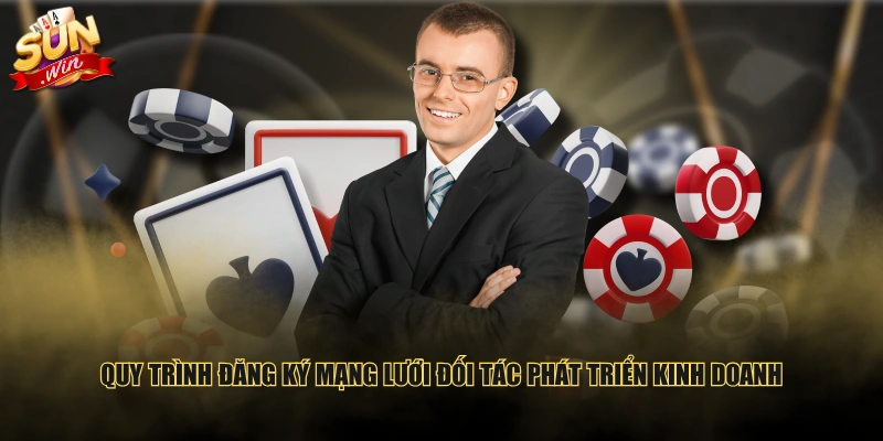 Quy trình đăng ký mạng lưới đối tác phát triển kinh doanh