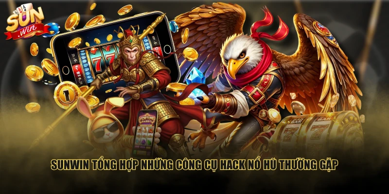 SUNWIN tổng hợp những công cụ hack nổ hũ thường gặp