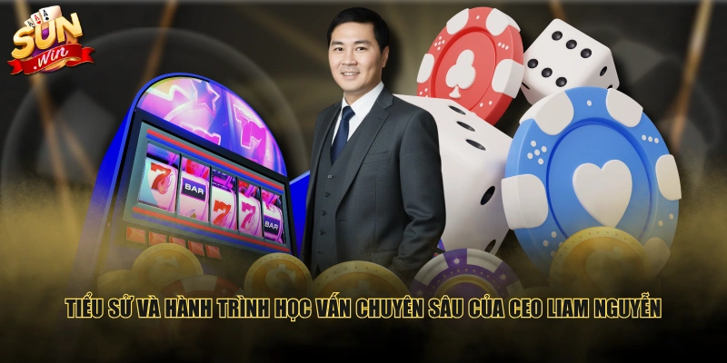 Tiểu sử và hành trình học vấn chuyên sâu của CEO Liam Nguyễn